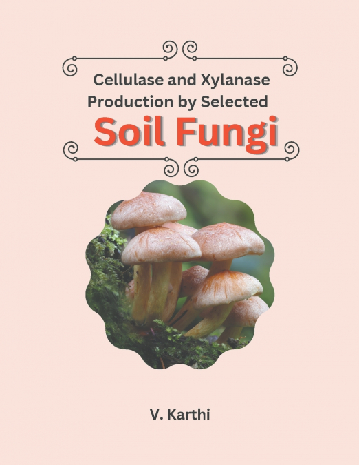 Cellulase And Xylanase Production By Selected Soil Fungi