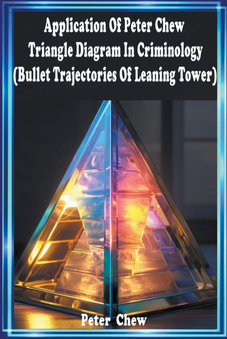 Application  of   Peter Chew Triangle Diagram In  Criminology ( Bullet  Trajectories  Of  Leaning Tower )