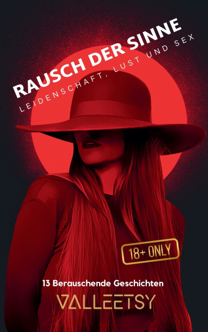 Rausch der Sinne | Leidenschaft, lust und Sex | 13 Berauschende Geschichten