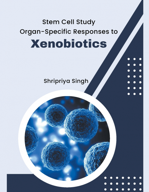 Stem Cell Study Organ-Specific Responses to Xenobiotics