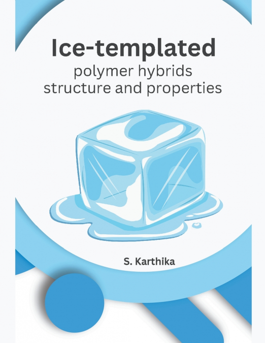 Ice-templated polymer hybrids structure and properties