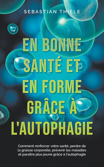 En bonne santé et en forme grâce à l’autophagie