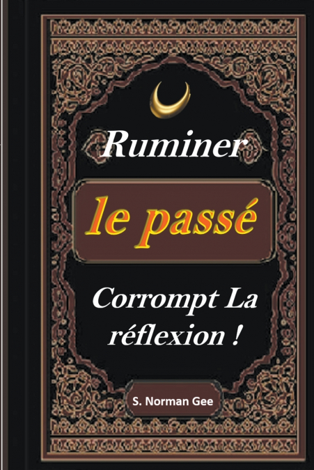 Ruminer Le passé Corrompt La Reflexion !