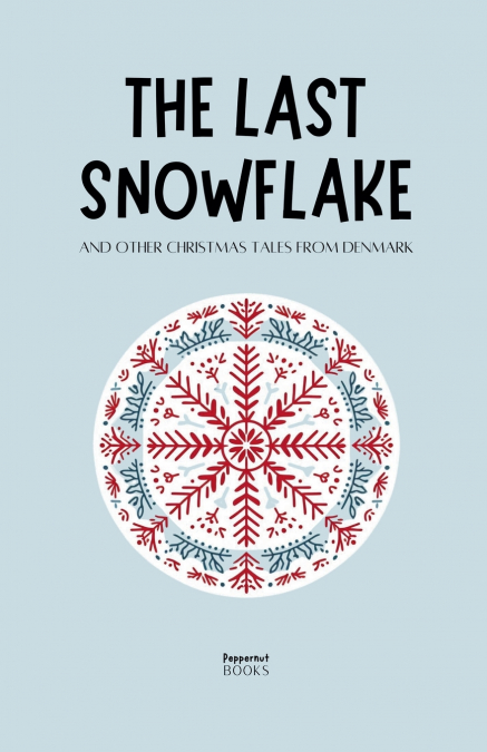 The Last Snowflake and Other Christmas Tales from Denmark