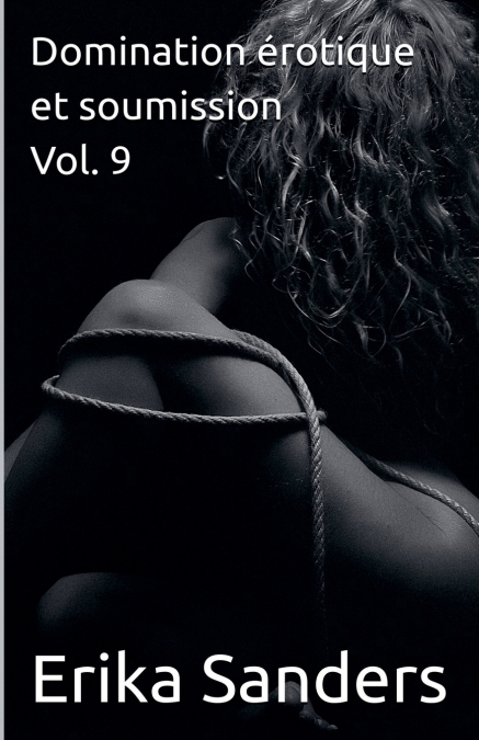Domination érotique et soumission Vol. 9