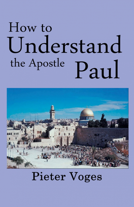 How to Understand the Apostle Paul