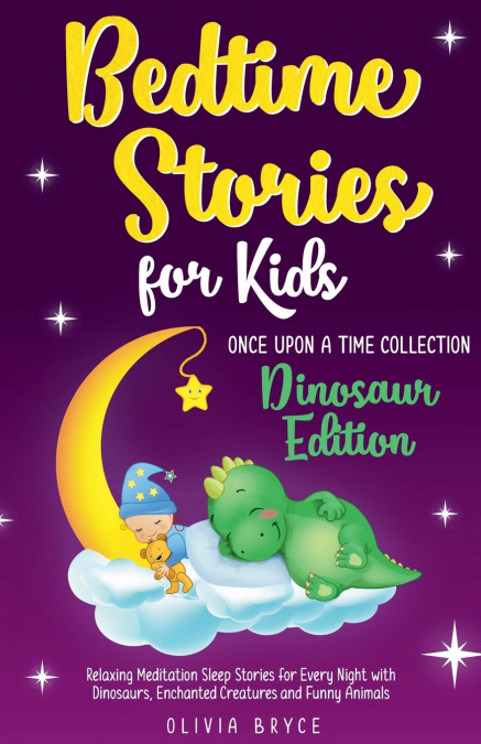 BEDTIME STORIES FOR KIDS  Relaxing Meditation Sleep Stories for Every Night with Dinosaurs, Enchanted Creatures and Funny Animals