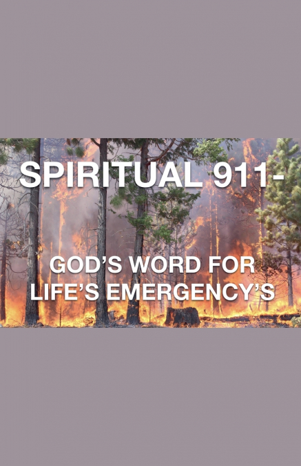 Spiritual 911- God’s Word for Life’s Emergency’s