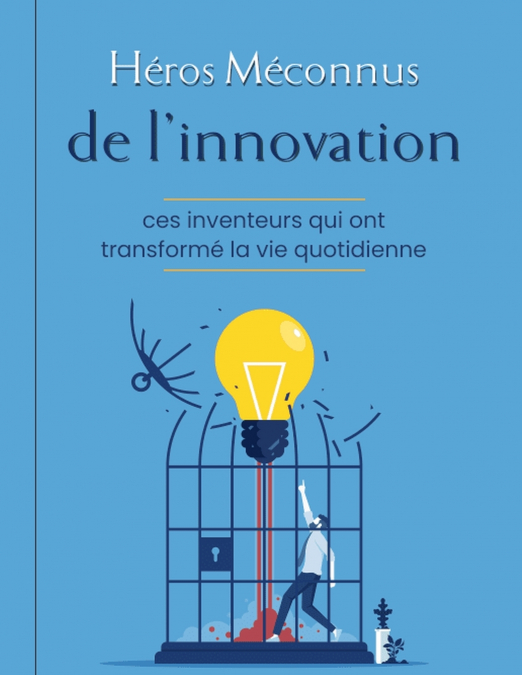 Héros méconnus de l’innovation