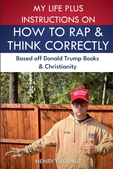 My Life Plus Instructions on How to Think and Rap Correctly