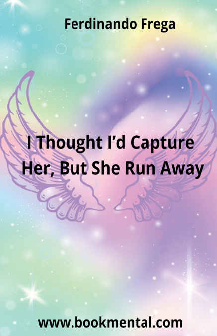 I Thought I’d Catch Her, But She Run Away