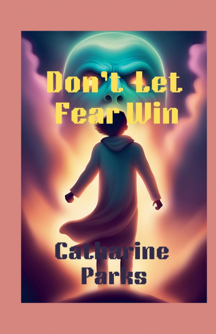 Don’t let Fear Win