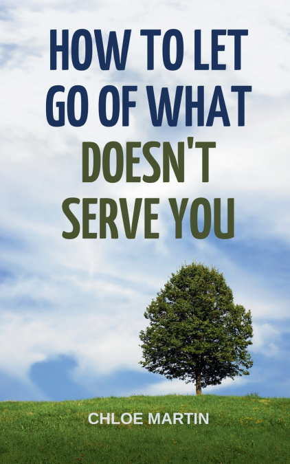 How to Let Go of What Doesn’t Serve You