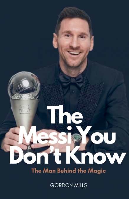 The Messi you Don’t Know