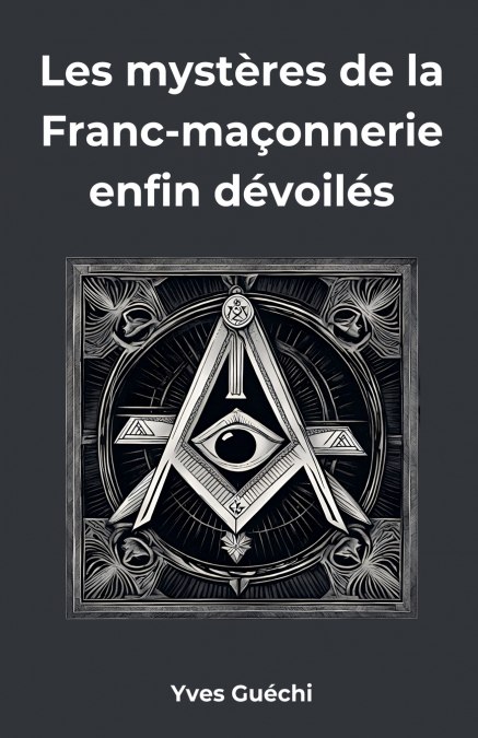 Les mystères de la Franc-maçonnerie enfin dévoilés