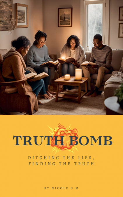 Truth Bomb  - Ditching The Lies,  Finding The Truth
