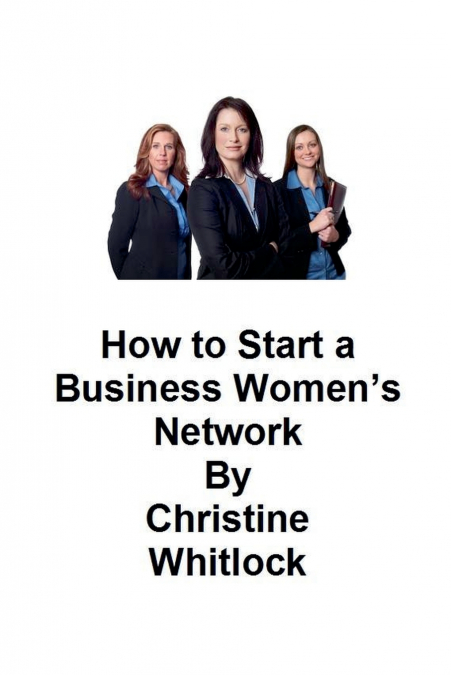 How to Start a Business Women’s Network