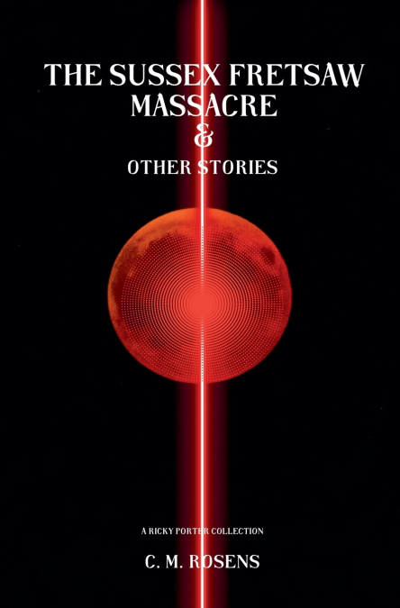 The Sussex Fretsaw Massacre and Other Stories
