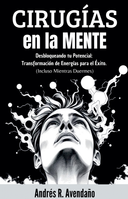 Cirugías  en la mente  Desbloqueando tu Potencial