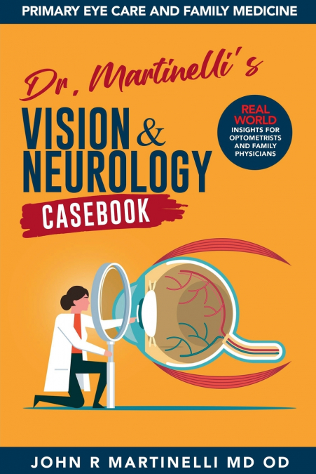 Dr. Martinelli’s Vision & Neurology Casebook