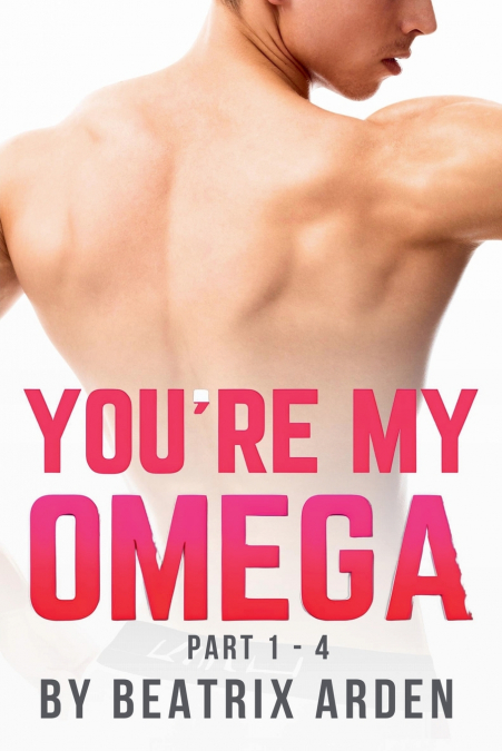 You’re my Omega