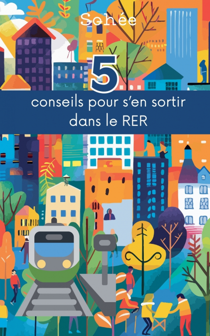 5 conseils pour s’en sortir dans le RER