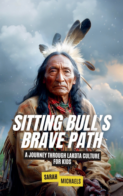 Sitting Bull’s Brave Path