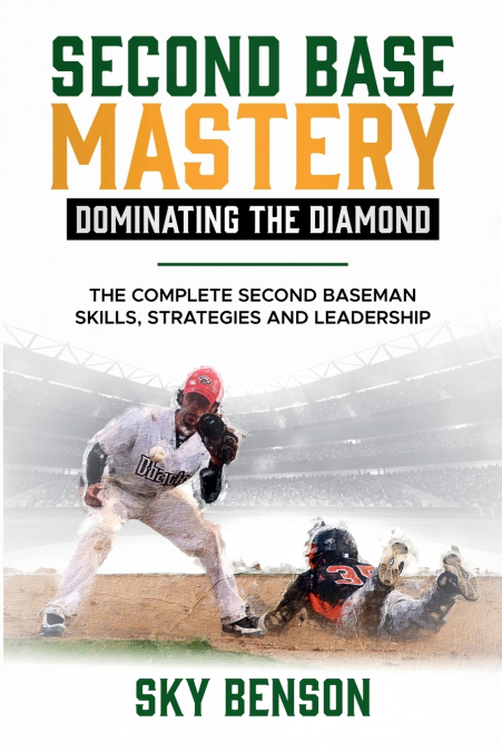 Second Base Mastery Dominating the Diamond