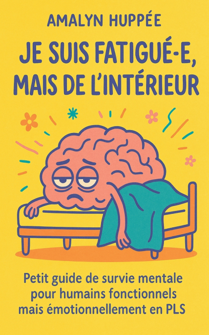 Je suis fatigué.e, mais de l’intérieur