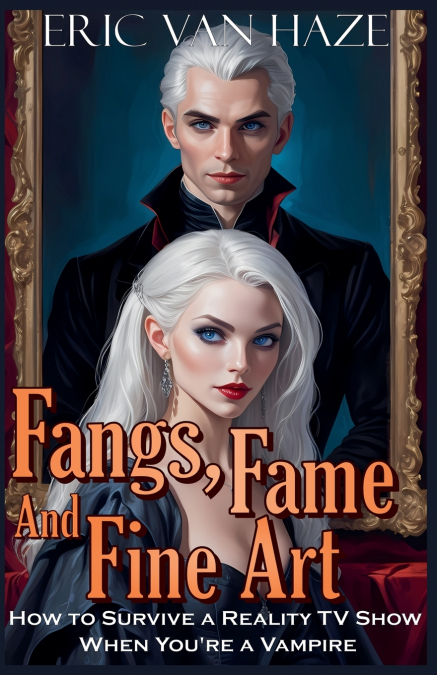 Fangs, Fame And Fine Art - How to Survive a Reality TV Show When You’re a Vampire