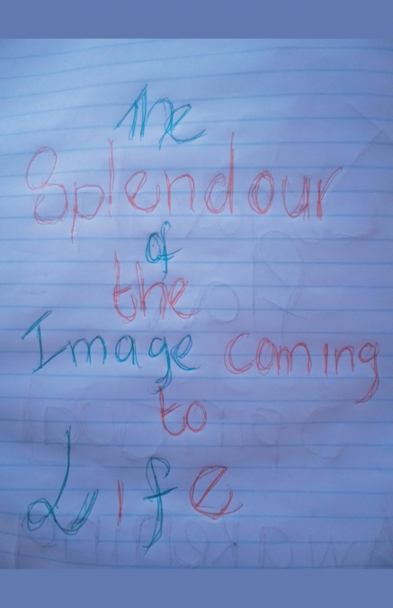 The Splendour of The Image Coming To Life