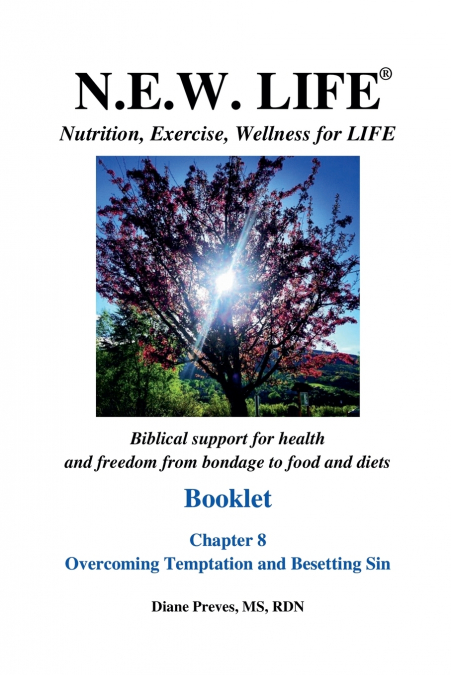 N.E.W. LIFE Booklet-Chapter 8, Overcoming Temptation and Besetting Sin