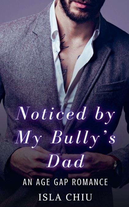 Noticed by My Bully’s Dad