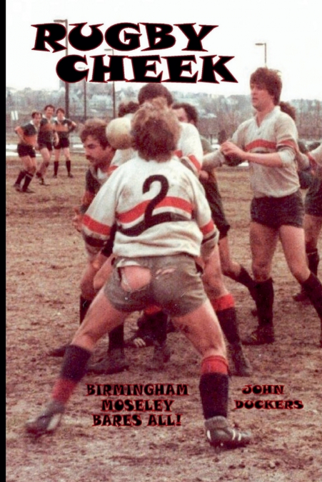 Rugby Cheek -Birmingham Moseley Bares All!