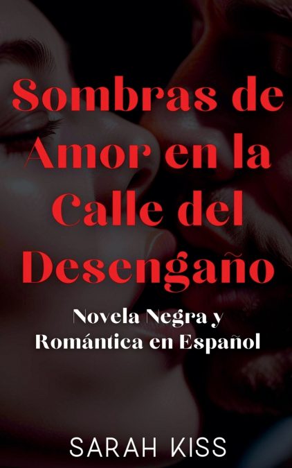 Sombras de Amor en la Calle del Desengaño Novela Negra y Romántica en Español