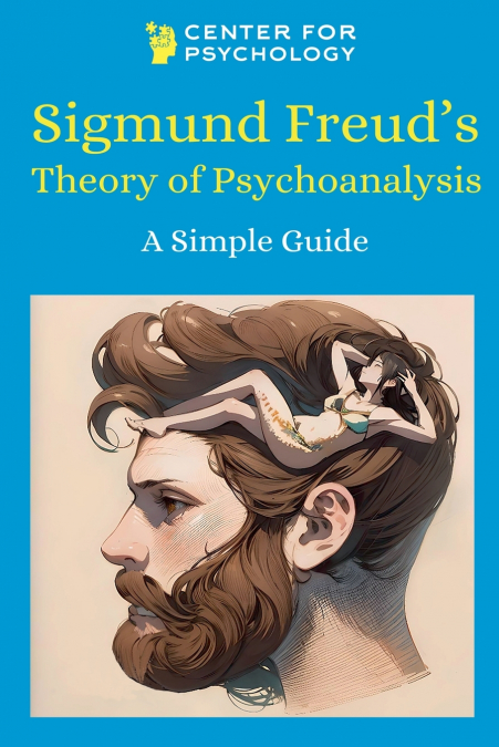 Sigmund Freud’s Theory of Psychoanalysis