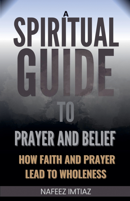 A Spiritual Guide to Prayer and Belief