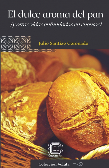 El dulce aroma del pan (y otras vidas enfundadas en cuentos)