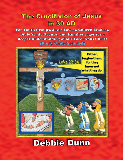 The Crucifixion of Jesus in 30 AD