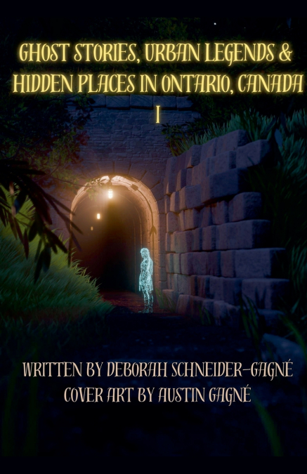 Ghost Stories, Urban Legends, & Hidden Places in Ontario, Canada