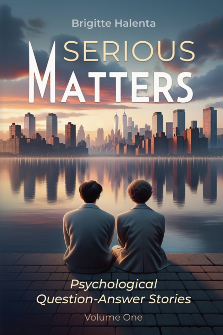 Serious Matters - Psychological Q&A Stories Volume 1