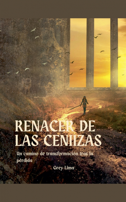 Renacer de las Cenizas. Un Camino de Transformación tras la perdida.