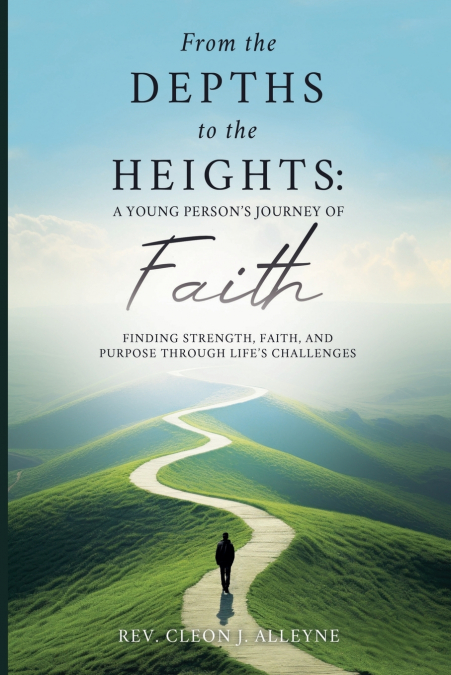 From the Depths to the Heights A Young Person’s Journey of Faith