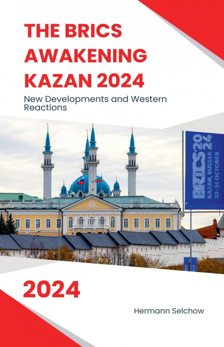 The BRICS Awakening Kazan 2024 New Developments and Western Reactions