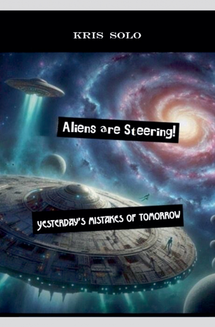 Aliens are Steering!
