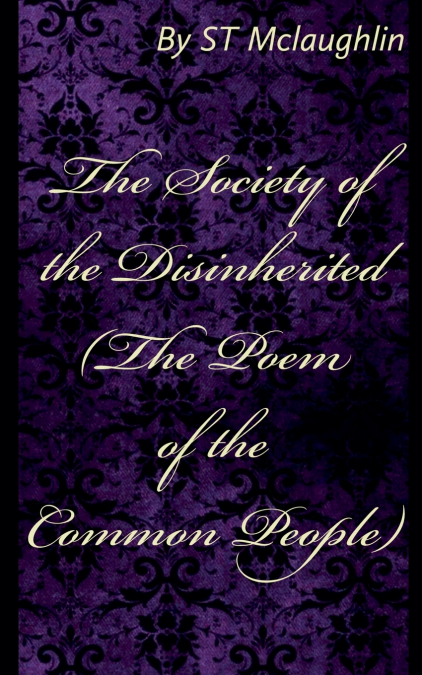 The Society of the Disinherited (The Poem of the Common People)