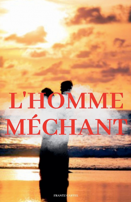 L’homme méchant