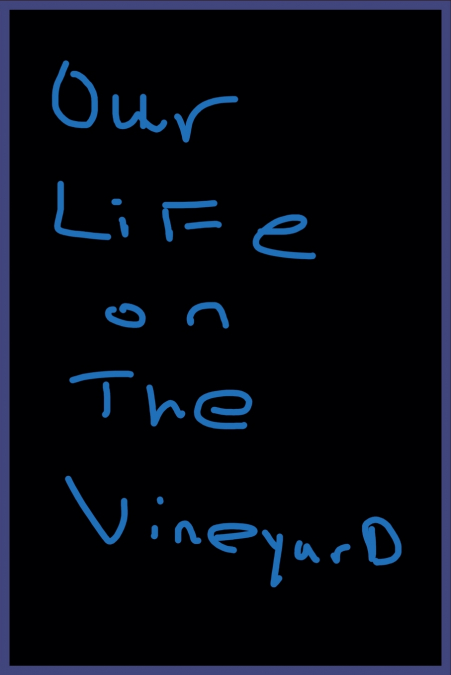 Our Life on The Vineyard