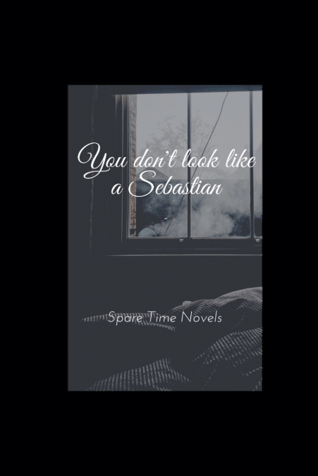 You Don’t Look Like A Sebastian