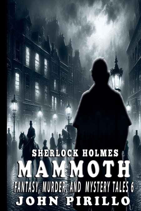 SHERLOCK HOLMES, MAMMOTH FANTASY, MURDER, AND MYSTERY TALES 6
